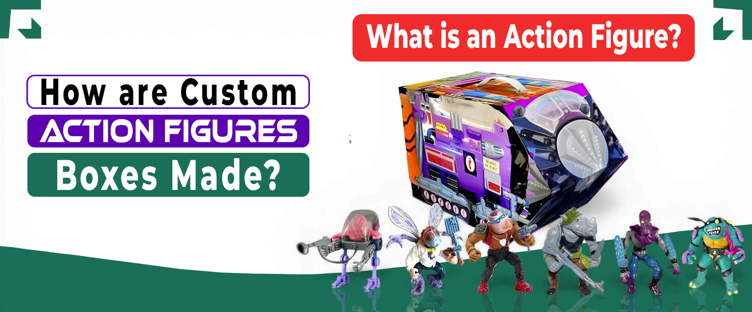 What is an Action Figure? How are Custom Action Figures Boxes Made?